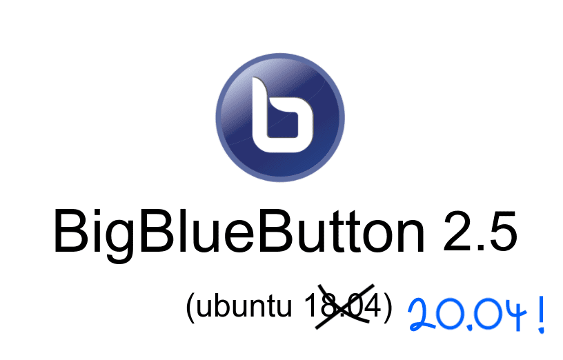 BigBlueButton 2.5 runs on Ubuntu 20.04